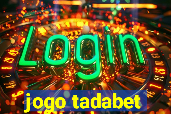 jogo tadabet